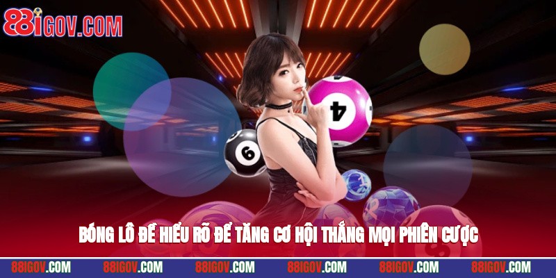 Bóng Lô Đề – Hiểu Rõ Để Tăng Cơ Hội Thắng Mọi Phiên Cược