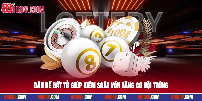 Dàn đề bất tử giúp kiểm soát vốn, tăng cơ hội trúng