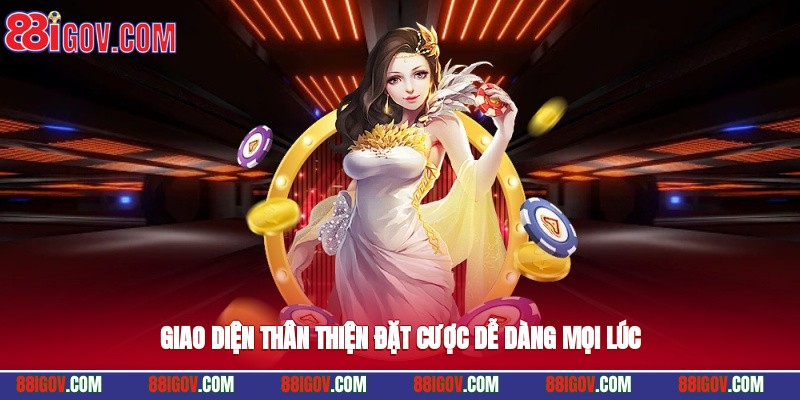 Giao diện thân thiện, đặt cược dễ dàng mọi lúc