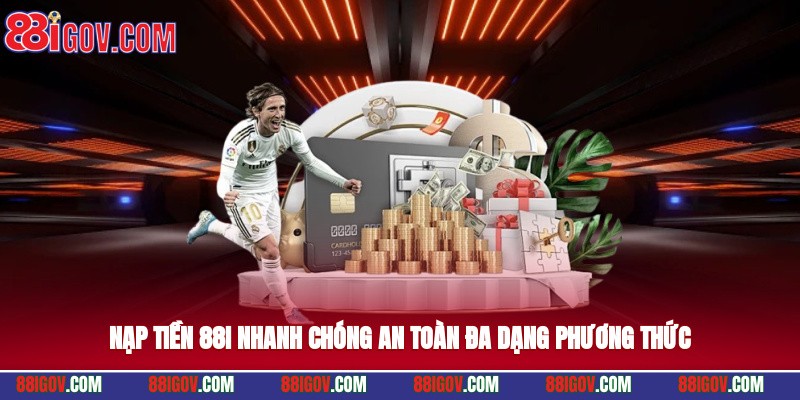 Nạp tiền 88i nhanh chóng, an toàn, đa dạng phương thức