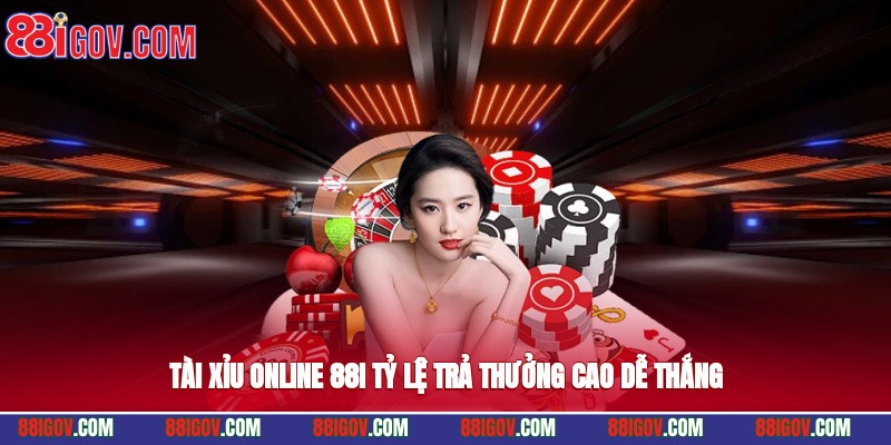 Tài xỉu online 88i tỷ lệ trả thưởng cao, dễ thắng