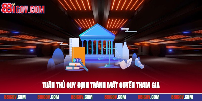 Tuân thủ quy định tránh mất quyền tham gia