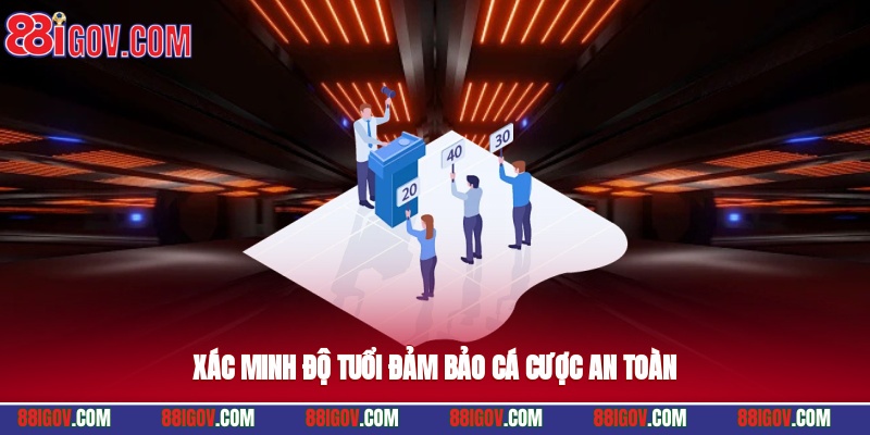 Xác minh độ tuổi đảm bảo cá cược an toàn